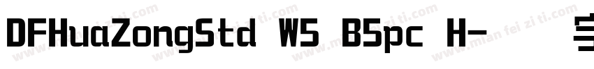 DFHuaZongStd W5 B5pc H字体转换